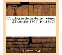 Sans Auteur Catalogue de tableaux. Vente 22 janvier 1867 Paperback Book Sans Auteur Multicolor