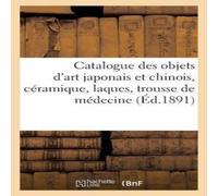 Sans Auteur Catalogue des objets d'art japonais et chinois, ceramique, laques Sans Auteur Multicolor