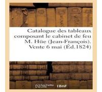 Sans Auteur Catalogue des tableaux composant le cabinet de feu M. Hüe Sans Auteur Multicolor