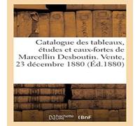 Sans Auteur Catalogue des tableaux, etudes et eaux-fortes de Marcellin Sans Auteur Multicolor