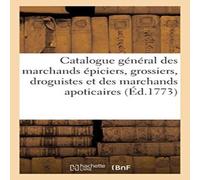 Sans Auteur Catalogue general des marchands epiciers, grossiers, droguistes et Sans Auteur Multicolor