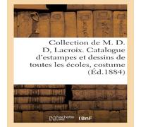 Sans Auteur Collection de M. D. D, Lacroix. Catalogue d'estampes et dessins de Sans Auteur Multicolor