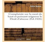 Sans Auteur Complainte sur la mort de haut et puissant seigneur le Droit Sans Auteur Multicolor
