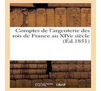 Sans Auteur Comptes de l'argenterie des rois de France au XIVe siecle Sans Auteur Multicolor