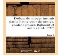 Sans Auteur Debats du proces instruit par la haute cour de justice, contre Sans Auteur Multicolor