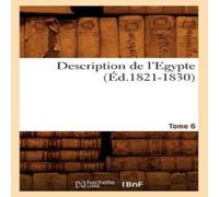 Sans Auteur Description de l'Egypte Tome 6 (Ed.1821-1830) Paperback Book Sans Auteur Multicolor