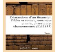 Sans Auteur Distractions d'un financier. Fables et contes. Romances chants Sans Auteur Multicolor