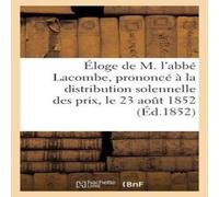 Sans Auteur Éloge de M. l'abbé Lacombe, prononcé à la distribution Sans Auteur Multicolor