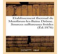 Sans Auteur Etablissement thermal de Montbrun-les-Bains Drome. Sources Sans Auteur Multicolor