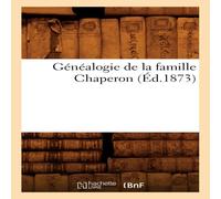 Sans Auteur Genealogie de la famille Chaperon (Ed.1873) Paperback Book Sans Auteur Multicolor