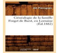 Sans Auteur Genealogie de la famille Forget de Barst, en Lorraine, (Ed.1882) Sans Auteur Multicolor
