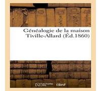 Sans Auteur Genealogie de la maison Tiville-Allard Paperback Book Sans Auteur Multicolor
