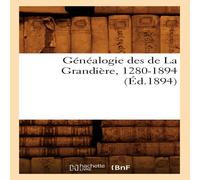 Sans Auteur Genealogie des de La Grandiere, 1280-1894 (Ed.1894) Paperback Book Sans Auteur Multicolor