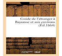 Sans Auteur Guide de l'etranger a Bayonne et aux environs Paperback Book Sans Auteur Multicolor