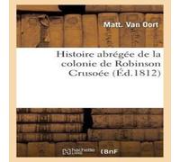 Sans Auteur Histoire abrégée de la colonie de Robinson Crusoée Paperback Book Sans Auteur Multicolor