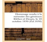 Sans Auteur Hommage rendu a la memoire des generaux Kleber et Desaix, le 10 Sans Auteur Multicolor