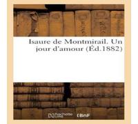Sans Auteur Isaure de Montmirail. Un jour d'amour Paperback Book Sans Auteur Multicolor