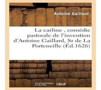 Sans Auteur La carline, comédie pastorale de l'invention d'Antoine Gaillard Sans Auteur Multicolor