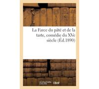 Sans Auteur La Farce du pâté et de la tarte, comédie du XVe siècle Sans Auteur Multicolor