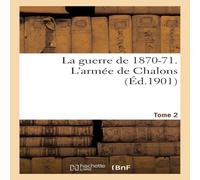 Sans Auteur La guerre de 1870-71. L'armee de Chalons Tome 2 Paperback Book Sans Auteur Multicolor