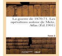 Sans Auteur La guerre de 1870-71. Les operations autour de Metz. Atlas Tome 2 Sans Auteur Multicolor