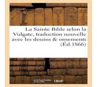 Sans Auteur La Sainte Bible selon la Vulgate traduction nouvelle avec dessins Sans Auteur Multicolor