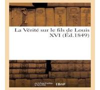 Sans Auteur La Verite sur le fils de Louis XVI Paperback Book Sans Auteur Multicolor