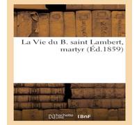 Sans Auteur La Vie du B. saint Lambert, martyr Paperback Book Sans Auteur Multicolor