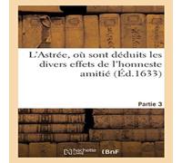Sans Auteur L'Astrée, où sont déduits les divers effets de l'honneste Sans Auteur Multicolor