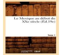 Sans Auteur Le Mexique au debut du XXe siecle. Tome 1 (Ed.19e) Paperback Book Sans Auteur Multicolor