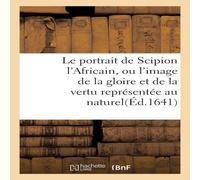 Sans Auteur Le portrait de Scipion l'Africain, ou l'image de la gloire et de Sans Auteur Multicolor