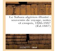 Sans Auteur Le Sahara algerien illustre : souvenirs de voyage, notes et Sans Auteur Multicolor