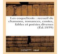 Sans Auteur Les coquelicots : recueil de chansons, romances, contes, fables et Sans Auteur Multicolor