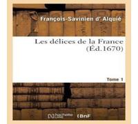 Sans Auteur Les delices de la France, avec une description des provinces et Sans Auteur Multicolor