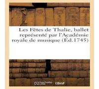 Sans Auteur Les Fêtes de Thalie, ballet représenté par l'Académie royale Sans Auteur Multicolor
