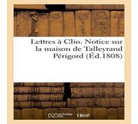 Sans Auteur Lettres a Clio. Notice sur la maison de Talleyrand Perigord Sans Auteur Multicolor