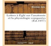 Sans Auteur Lettres a Egle sur l'anatomie et la physiologie comparees Sans Auteur Multicolor