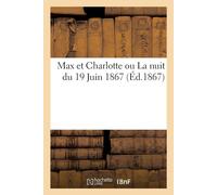 Sans Auteur Max et Charlotte ou La nuit du 19 Juin 1867 Paperback Book Sans Auteur Multicolor