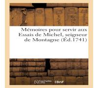 Sans Auteur Memoires pour servir aux Essais de Michel, seigneur de Montagne Sans Auteur Multicolor