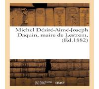 Sans Auteur Michel Desire-Aime-Joseph Daquin, maire de Lestrem, Paperback Book Sans Auteur Multicolor