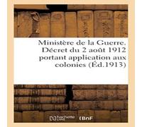 Sans Auteur Ministere de la Guerre. Decret du 2 aout 1912 Paperback Book Sans Auteur Multicolor