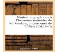 Sans Auteur Notice biographique a l'heureuse memoire de M. Verdant, ancien Sans Auteur Multicolor