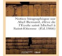 Sans Auteur Notice biographique sur Abel Bernard, eleve de l'Ecole saint Sans Auteur Multicolor