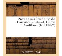 Sans Auteur Notice sur les bains de Lamalou-le-haut, Bains Audibert Paperback Book Sans Auteur Multicolor