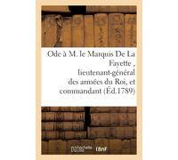 Sans Auteur Ode à M. le Marquis De La Fayette, lieutenant-général des Sans Auteur Multicolor