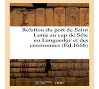 Sans Auteur Relation du port de Saint Louis au cap de Sete en Languedoc, et Sans Auteur Multicolor