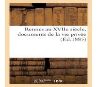 Sans Auteur Rennes au XVIIe siecle, documents de la vie privee Paperback Book Sans Auteur Multicolor