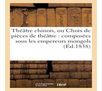 Sans Auteur Théâtre chinois, ou Choix de pièces de théâtre : composées Sans Auteur Multicolor