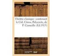 Sans Auteur Théâtre classique : contenant le Cid, Cinna, Polyeucte, de P Sans Auteur Multicolor