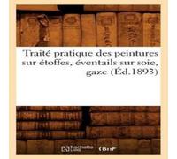 Sans Auteur Traité pratique des peintures sur étoffes, éventails sur soie Sans Auteur Multicolor